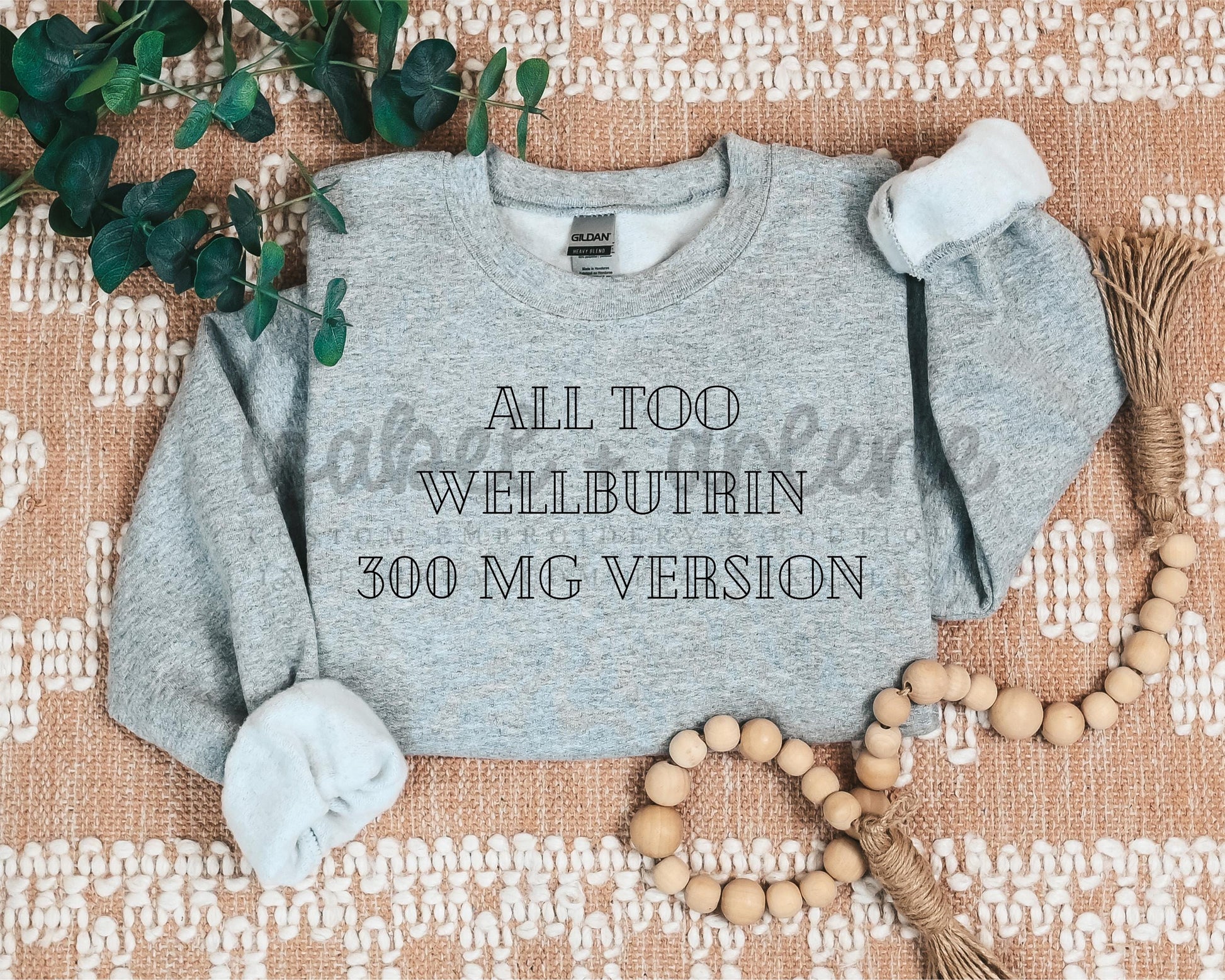 All Too Wellbutrin Sweatshirt | Swiftie Themed Mental Health Shirt | Custom design